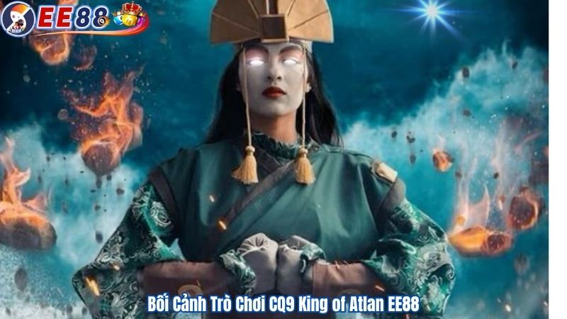Bối Cảnh Trò Chơi CQ9 King of Atlan EE88