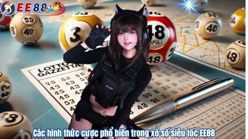 Các hình thức cược phổ biến trong xổ số siêu tốc EE88