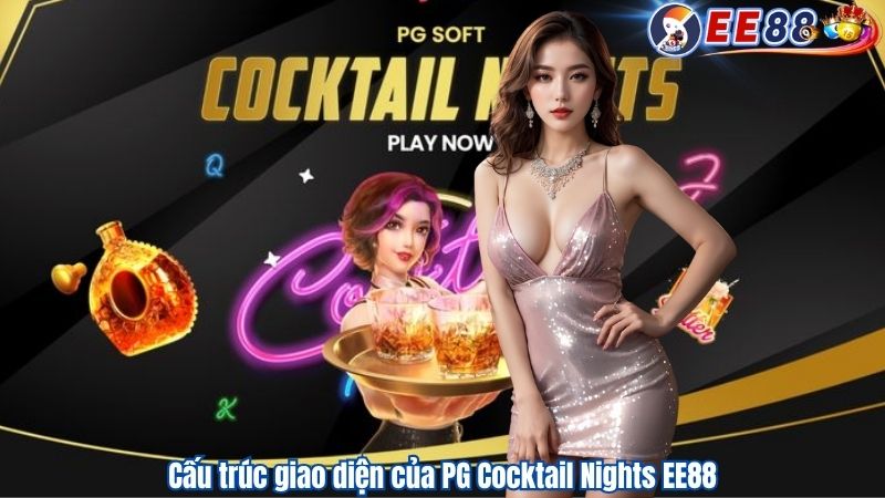 Cấu trúc giao diện của PG Cocktail Nights EE88