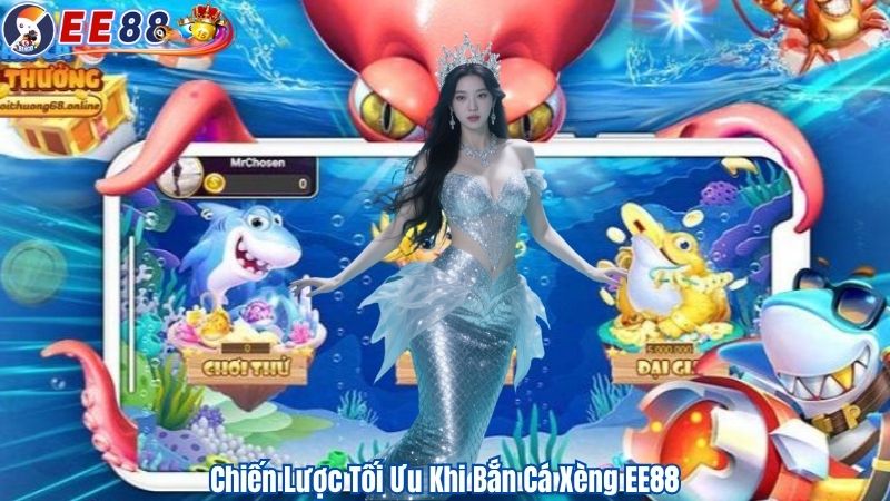 Chiến Lược Tối Ưu Khi Bắn Cá Xèng EE88