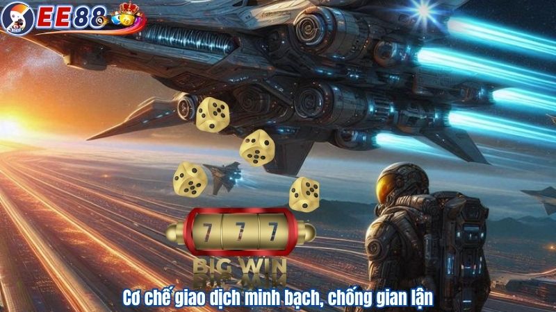 Cơ chế giao dịch minh bạch, chống gian lận