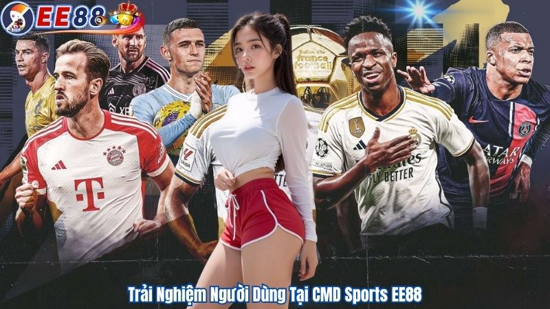 Trải Nghiệm Người Dùng Tại CMD Sports EE88